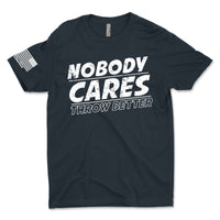 Men's "Nobody Cares Throw Better" T-Shirt